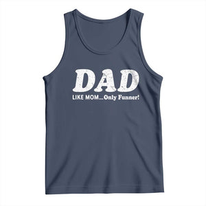 Funny Dad Tank Top Like Mom Only Funner Fathers Day