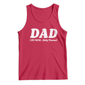 Funny Dad Tank Top Like Mom Only Funner Fathers Day