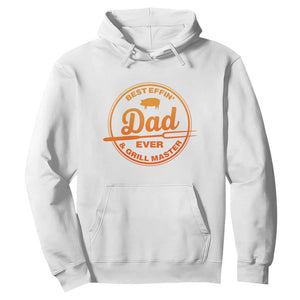 Best Effin Dad Ever And Grill Master Hoodie Funny Grilling BBQ Sarcastic