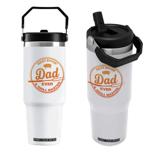 Best Effin Dad Ever And Grill Master Flip Straw Tumbler Funny Grilling BBQ Sarcastic