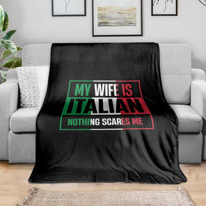My Wife is Italian Nothing Scares Me Throw Blanket Funny Husband Italia Flag TS10 Print Your Wear