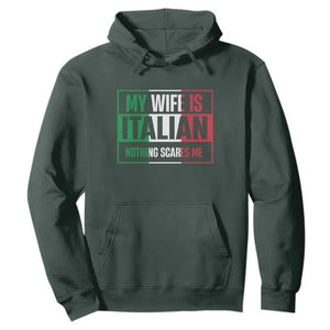 My Wife is Italian Nothing Scares Me Hoodie Funny Husband Italia Flag TS10 Dark Forest Green Print Your Wear