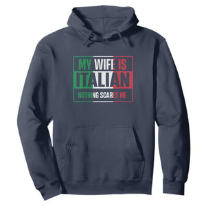 My Wife is Italian Nothing Scares Me Hoodie Funny Husband Italia Flag TS10 Navy Print Your Wear