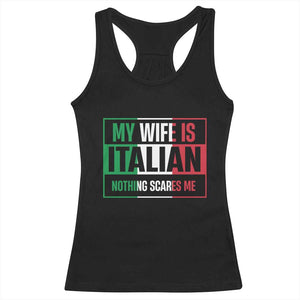 My Wife is Italian Nothing Scares Me Racerback Tank Top Funny Husband Italia Flag TS10 Black Print Your Wear