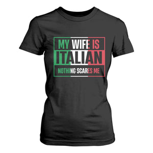 My Wife is Italian Nothing Scares Me T Shirt For Women Funny Husband Italia Flag TS10 Black Print Your Wear