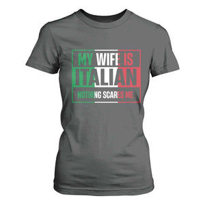 My Wife is Italian Nothing Scares Me T Shirt For Women Funny Husband Italia Flag TS10 Dark Heather Print Your Wear