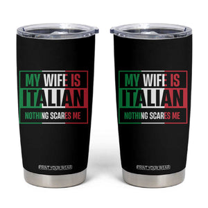 My Wife is Italian Nothing Scares Me Tumbler Cup Funny Husband Italia Flag TS10 Black Print Your Wear