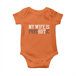 Funny Husband Baby Onesie My Wife Is Psychotic Humor Sarcasm TS10 Orange Print Your Wear