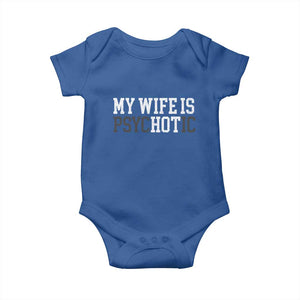 Funny Husband Baby Onesie My Wife Is Psychotic Humor Sarcasm TS10 Royal Blue Print Your Wear