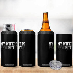 Funny Husband 4 in 1 Can Cooler Tumbler My Wife Is Psychotic Humor Sarcasm TS10 Print Your Wear