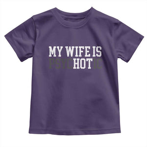 Funny Husband Toddler T Shirt My Wife Is Psychotic Humor Sarcasm TS10 Purple Print Your Wear