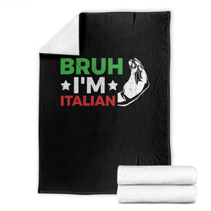 Bruh Im Italian Throw Blanket Italy Flag Italian Festival Funny Italian TS10 Black Print Your Wear