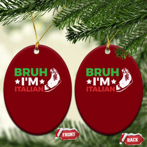 Bruh Im Italian Ceramic Ornament Italy Flag Italian Festival Funny Italian TS10 Print Your Wear