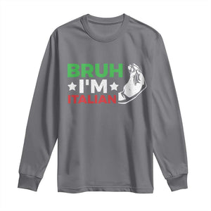 Bruh Im Italian Long Sleeve Shirt Italy Flag Italian Festival Funny Italian TS10 Charcoal Print Your Wear