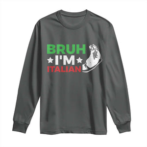 Bruh Im Italian Long Sleeve Shirt Italy Flag Italian Festival Funny Italian TS10 Dark Heather Print Your Wear