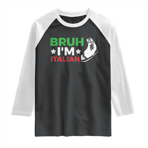 Bruh Im Italian Raglan Shirt Italy Flag Italian Festival Funny Italian TS10 Black White Print Your Wear