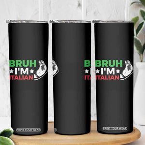 Bruh Im Italian Skinny Tumbler Italy Flag Italian Festival Funny Italian TS10 Print Your Wear