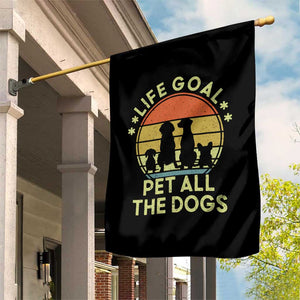 Life Goal Pet All The Dogs Garden Flag Retro Funny Dog Lover Gift TS10 Print Your Wear