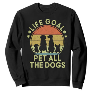 Life Goal Pet All The Dogs Sweatshirt Retro Funny Dog Lover Gift TS10 Black Print Your Wear