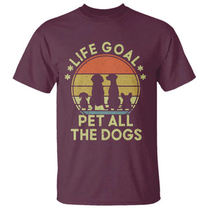 Life Goal Pet All The Dogs T Shirt Retro Funny Dog Lover Gift TS10 Maroon Print Your Wear