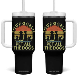 Life Goal Pet All The Dogs Tumbler With Handle Retro Funny Dog Lover Gift TS10 One Size: 40 oz Black Print Your Wear