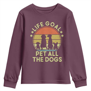 Life Goal Pet All The Dogs Youth Sweatshirt Retro Funny Dog Lover Gift TS10 Maroon Print Your Wear
