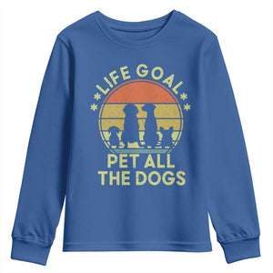 Life Goal Pet All The Dogs Youth Sweatshirt Retro Funny Dog Lover Gift TS10 Royal Blue Print Your Wear