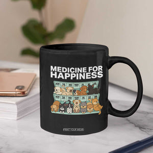 Funny Dog Lover Coffee Mug My Medicine For Happiness Called Cats Everyday TS10 Print Your Wear
