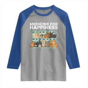 Funny Dog Lover Raglan Shirt My Medicine For Happiness Called Cats Everyday TS10 Sport Gray Royal Print Your Wear