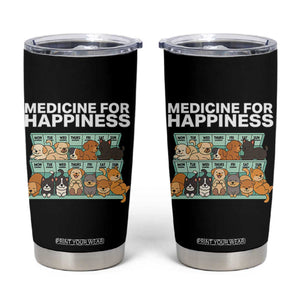 Funny Dog Lover Tumbler Cup My Medicine For Happiness Called Cats Everyday TS10 Black Print Your Wear