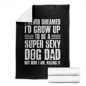 Super Sexy Dog Dad Throw Blanket Funny Fathers Day Gift for Dog Lovers TS10 Black Print Your Wear