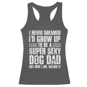 Super Sexy Dog Dad Racerback Tank Top Funny Fathers Day Gift for Dog Lovers TS10 Dark Heather Print Your Wear
