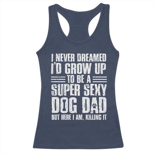 Super Sexy Dog Dad Racerback Tank Top Funny Fathers Day Gift for Dog Lovers TS10 Navy Print Your Wear