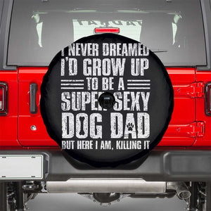 Super Sexy Dog Dad Spare Tire Cover Funny Fathers Day Gift for Dog Lovers TS10 Black Print Your Wear