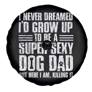 Super Sexy Dog Dad Spare Tire Cover Funny Fathers Day Gift for Dog Lovers TS10 Print Your Wear