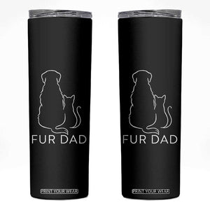 Fur Dad Skinny Tumbler Pet Lover Cat Dog Dad Funny Fathers Day TS10 Black Print Your Wear