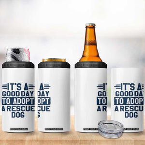 Dog Rescue 4 in 1 Can Cooler Tumbler Its A Good Day to Adopt Rescue Dog TS10 Print Your Wear