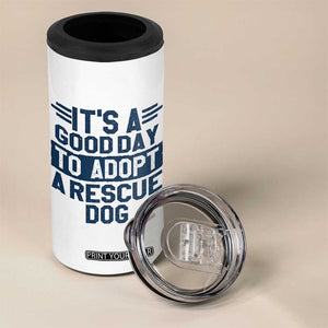 Dog Rescue 4 in 1 Can Cooler Tumbler Its A Good Day to Adopt Rescue Dog TS10 Print Your Wear