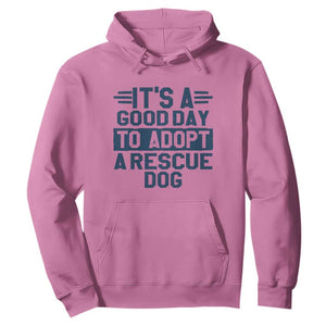 Dog Rescue Hoodie Its A Good Day to Adopt Rescue Dog TS10 Azalea Print Your Wear