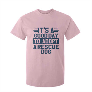 Dog Rescue T Shirt For Kid Its A Good Day to Adopt Rescue Dog TS10 Light Pink Print Your Wear