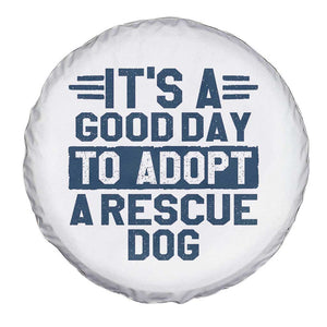 Dog Rescue Spare Tire Cover Its A Good Day to Adopt Rescue Dog TS10 Print Your Wear