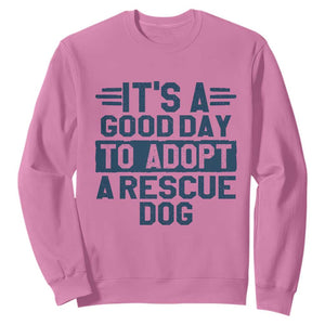 Dog Rescue Sweatshirt Its A Good Day to Adopt Rescue Dog TS10 Azalea Print Your Wear