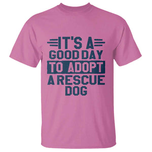 Dog Rescue T Shirt Its A Good Day to Adopt Rescue Dog TS10 Azalea Print Your Wear
