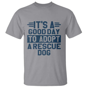 Dog Rescue T Shirt Its A Good Day to Adopt Rescue Dog TS10 Sport Gray Print Your Wear
