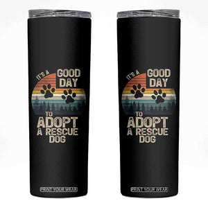 Dog Rescue Skinny Tumbler Retro Its A Good Day to Adopt Rescue Dog TS10 Black Print Your Wear