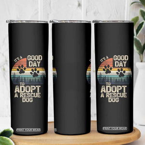 Dog Rescue Skinny Tumbler Retro Its A Good Day to Adopt Rescue Dog TS10 Print Your Wear