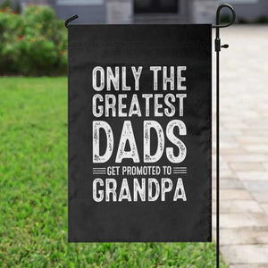 Greatest Dads Get Promoted To Grandpa Garden Flag