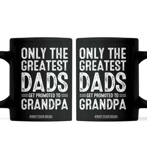 Greatest Dads Get Promoted To Grandpa Coffee Mug