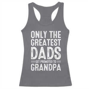 Greatest Dads Get Promoted To Grandpa Racerback Tank Top