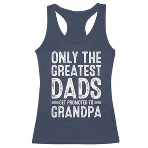 Greatest Dads Get Promoted To Grandpa Racerback Tank Top